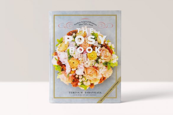 The Posy Book: Teresa H. Sabankaya, Foreword by Amy Stewart - Beautiful Heirloom Home
