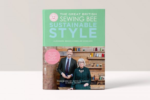 The Great British Sewing Bee: Sustainable Style - Caroline Akselson, Alexandra Bruce