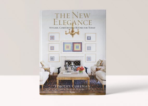 The New Elegance: Stylish, Comfortable Rooms for Today - Timothy Corrigan