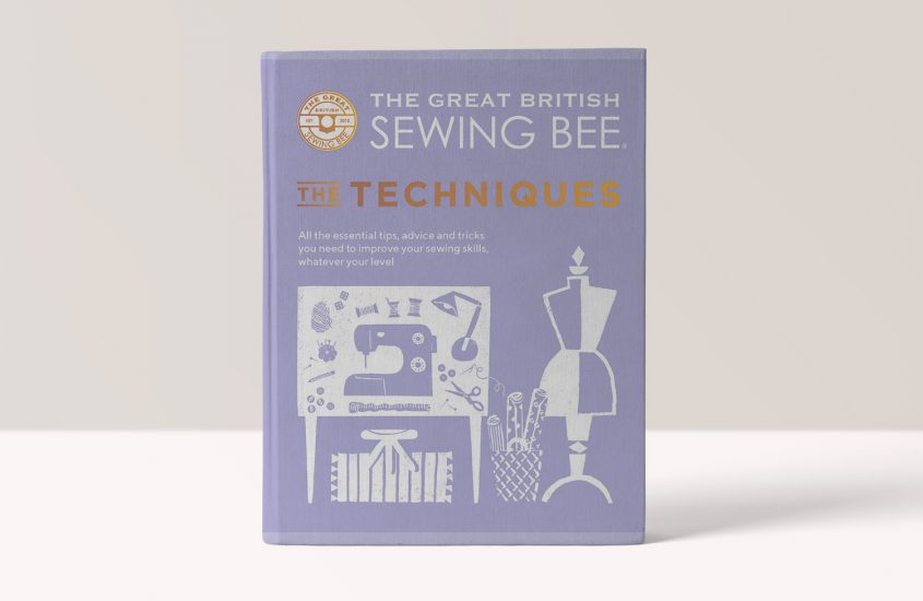 The Great British Sewing Bee: The Techniques