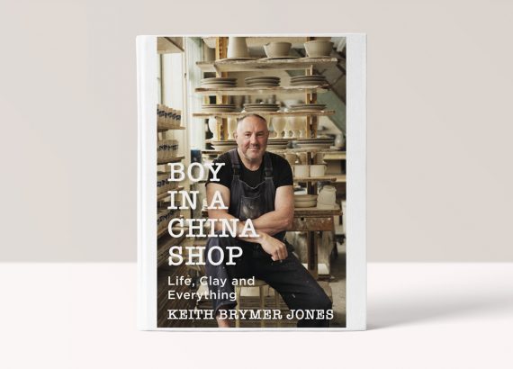 BOY IN A CHINA SHOP: LIFE, CLAY AND EVERYTHING KEITH BRYMER JONES
