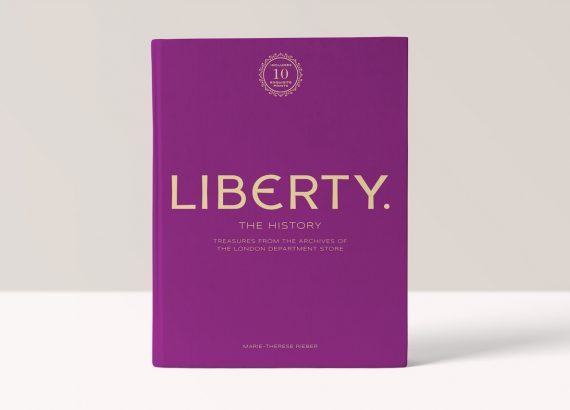 Liberty: The History – Luxury Edition: Treasure from the archives of the London department store - Marie-Therese Rieber 