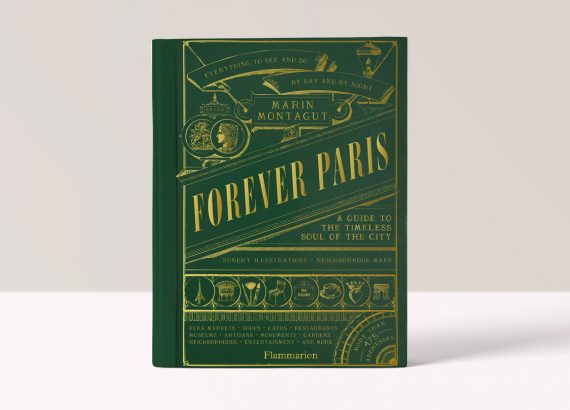 Forever Paris: A Guide to the Timeless Soul of the City - Marin Montagut 