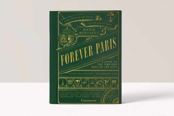 Forever Paris: A Guide to the Timeless Soul of the City - Marin Montagut 