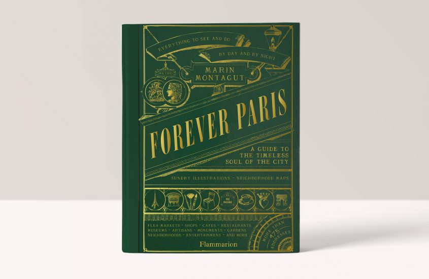Forever Paris: A Guide to the Timeless Soul of the City – Marin Montagut 
