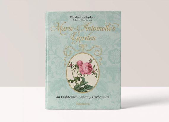 Marie-Antoinette's Garden: An Eighteenth-Century Herbarium