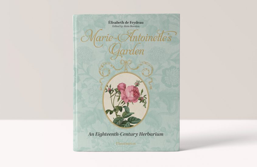 Marie-Antoinette’s Garden: An Eighteenth-Century Herbarium