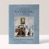 The Art of Antiquing in France: Flea Markets - Brocantes - Antique Shops - Sharon Santoni, Photographs by Joanna Maclennan and Franck Schmitt
